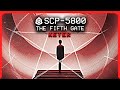 SCP-5800 │The Fifth Gate │ Keter│ Fifthist/Extradimensional SCP