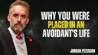 Why You Were Placed in an Avoidant’s Life (Emotional Truth Revealed) || Jordan peterson