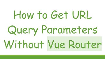 How to Get URL Query Parameters Without Vue Router