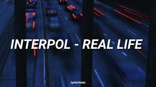 Interpol - Real Life | Letra Subtitulada