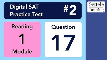 Digital SAT 2, Reading Module 1, Question 17 (grammar)