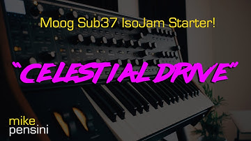 "Celestial Drive" - Mike Pensini Sub37 IsoJam Starter
