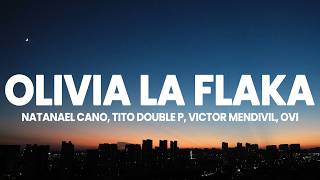 Natanael Cano - OLIVIA LA FLAKA (Lyrics) Feat. Tito Double P, Victor Mendivil, Ovi