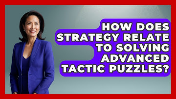 How Does Strategy Relate To Solving Advanced Tactic Puzzles? - The Chess Codex