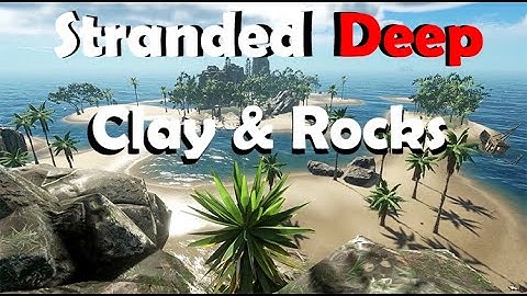 Stranded Deep Clay & Rock Locations