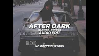 after dark - mr.kitty [slowed reverb] - [edit audio] - [copyright free]