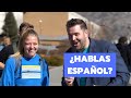 Speaking Spanish to random COLLEGE STUDENTS