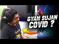 GyanSujan is Covid Positive?