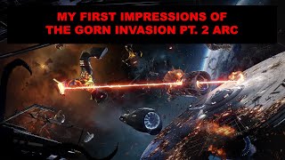 FIRST IMPRESSIONS OF THE GORN INVASION PT. 2 ARC