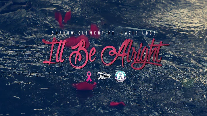 Shadow Clement Ft. Lazie Locz - I'll Be Alright (O...