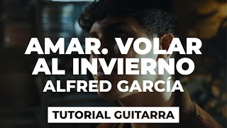 Cómo tocar AMAR, VOLAR, AL INVIERNO de Alfred García | tutorial guitarra + acordes