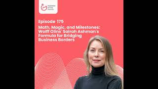 EPISODE 175- Math, Magic, and Milestones: Wolff Olins' Sairah Ashman's Formula for Bridging Busin...