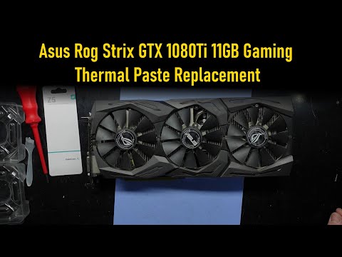 Rog Strix GTX 1080Ti 11GB Gaming Thermal Paste Replacement