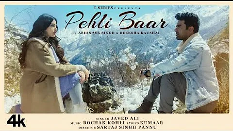 Pahli Baar Full Video Song || Javed Ali Ft. Ashishak Singh Deeksha Kaushal | Rochak kohli | Kumaar