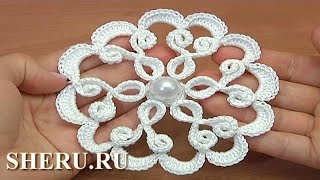 Урок 128 вязания крючком ажурных завитков в цветке Урок 128 вязания крючком ажурных завитков в цветке