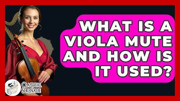 What Is A Viola Mute And How Is It Used? - Classical Serenade