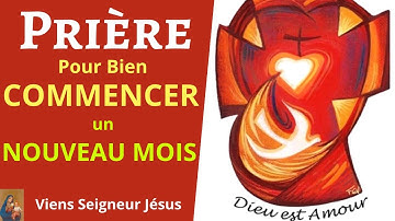 Prière pour COMMENCER un NOUVEAU MOIS - Prière de CONFIANCE et de BÉNÉDICTION