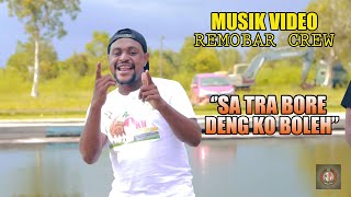 SA TRA BORE DENG KO BOLEH - JR PRODUCTION ( REMOBAR CREW ) | OFFICIAL MUSIC VIDEO