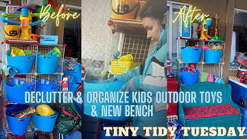 Declutter & Organize kids outdoor toys & new bench/Tiny Tidy Tuesday