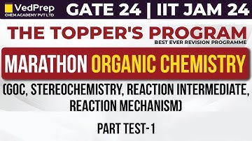 Marathon Organic Chemistry | GATE/IIT JAM 24 | Part-1 | The Topper