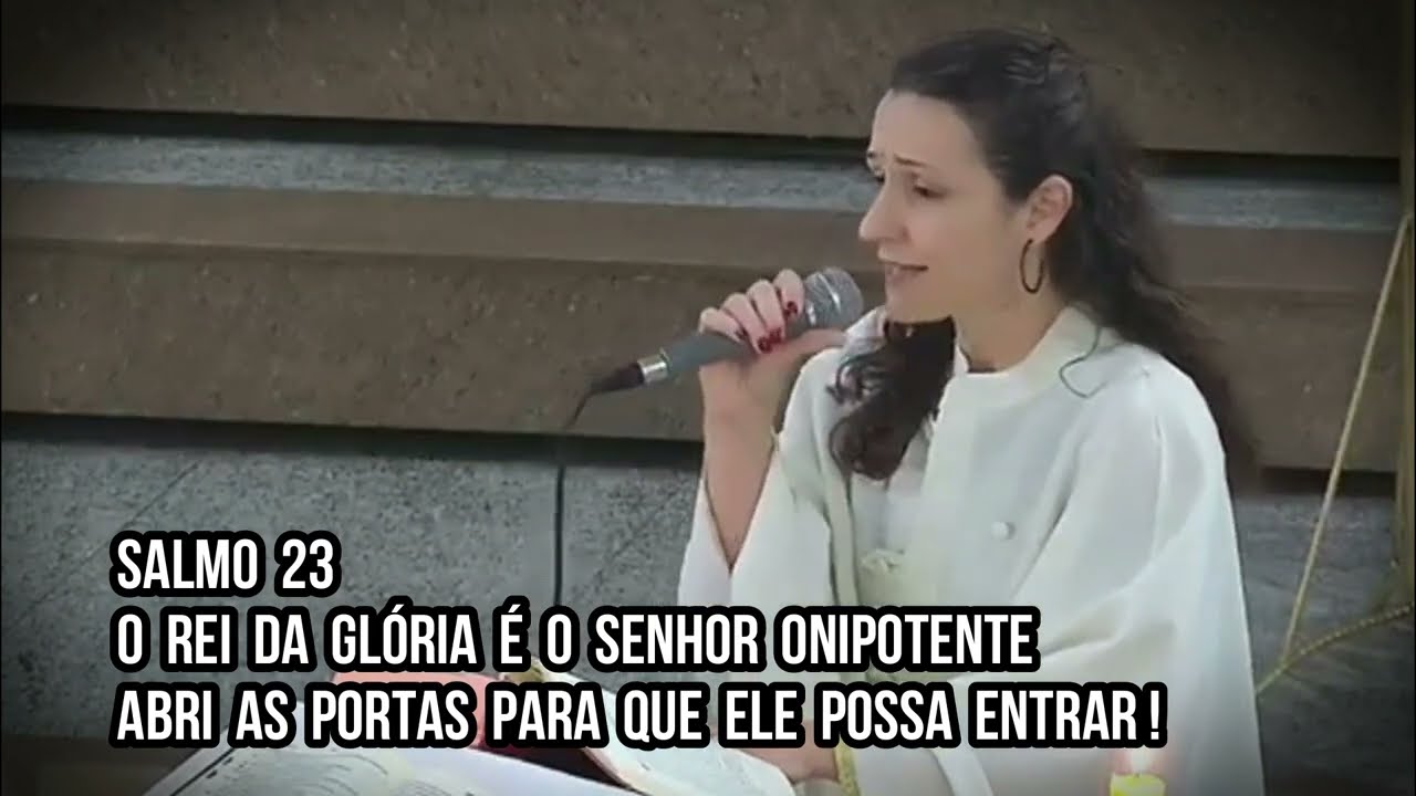 Salmo 23 - O rei da glória é o Senhor onipotente abri as portas para que ele possa entrar