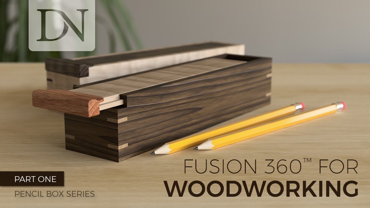 Fusion 360 for Woodworking – Pencil Box Series (Part 1 of 4) 