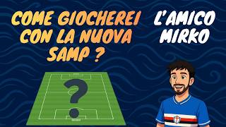 Come Giocherei Con La Nuova Samp? Mister Mirko