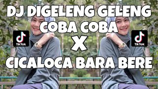 DJ DIGELENG GELENG COBA COBA X CICALOCA BARA BERE|DJ TERBARU TIKTOK 2022‼️DJ YANG KALIAN CARI‼️