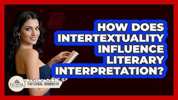 How Does Intertextuality Influence Literary Interpretation?