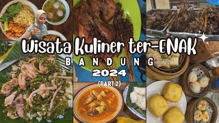 BEST KULINER BANDUNG 2024 !!! (Part 2) | JANGAN SAMPE KELEWAT MAKAN INI DI BANDUNG !