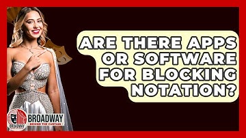 Are There Apps Or Software For Blocking Notation? - Broadway Behind The Curtain