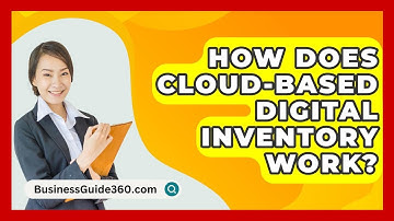 How Does Cloud-Based Digital Inventory Work? - BusinessGuide360.com