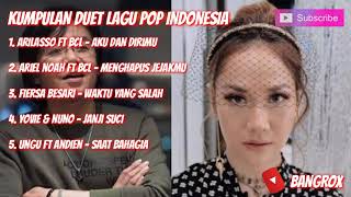 KUMPULAN DUET LAGU POP INDONESIA TERBAIK DAN TERPOPULER