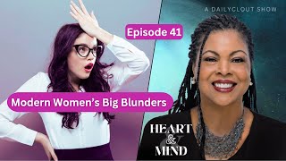 Heart & Mind with Dr. Dina McMillan: Episode 41 - Modern Women's Big Blunders