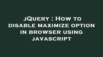 jQuery : How to disable maximize option in browser using javascript