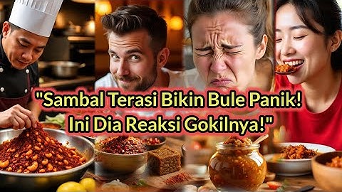 "Bau Aneh, Pedas Gila! Bule Shock Coba Sambal Terasi!"
