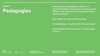 African Landscape Architectures: Alternative Futures for the Field | Panel 4: Pedagogies