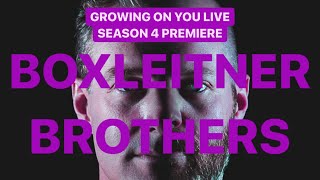 The Boxleitner Brothers Inteview - Growing On You Live SEASON 4 PREMIERE - Episode # 28
