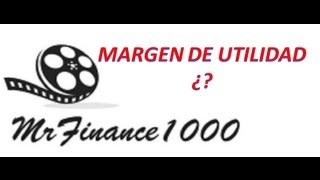 FINANZAS- QUÉ ES EL MARGEN DE UTILIDAD