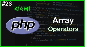 PHP Array Operators | PHP Full Bangla Tutorial | Part - 23