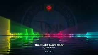 The Bloke Next Door - My Safe Space #Trance #Edm #Club #Dance #House