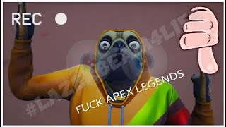 FUCK APEX LEGENDS!!!!!!!!!!!!!