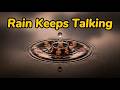 Rain Keeps Talking