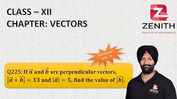 If a ⃗ and b ⃗ are perpendicular vectors, |a ⃗+b ⃗ |=13 and |a ⃗ |=5, find the value.......Q225