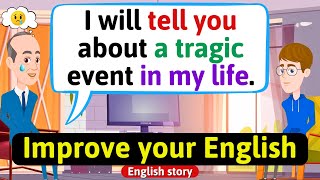 Improve English Speaking Skills (Real life story in English) Learn English through stories