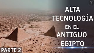 Alta tecnología en el antiguo Egipto - Parte 2 La Precisión