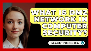 What Is DMZ Network In Computer Security? - SecurityFirstCorp.com