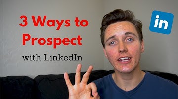 3 Ways to Prospect with LinkedIn