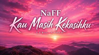 NaFF - Kau Masih Kekasihku - Lyrics