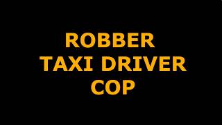 Robber Taxi Driver Cop